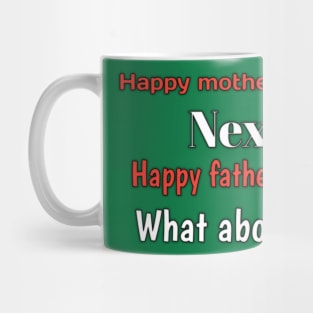 Happy mothers day, next, happy fathers day, what about... Mug